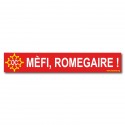 Sticker « Mèfi, romegaire ! » (Warning, grouch in occitan language)