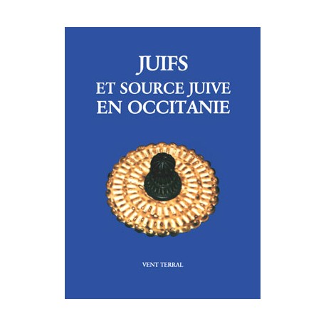 Juifs et source juive en occitanie - Collectif