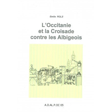 L'Occitanie et la Croisade contre les Albigeois - Emile Rols