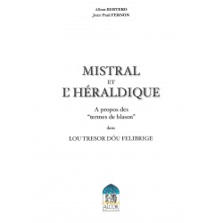 Mistral et l’héraldique, à propos des termes de blason dans Lou Tresor dóu Felibrige - Alban Bertero