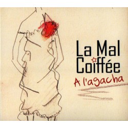 A l’agacha ! La Mal Coiffée (CD)