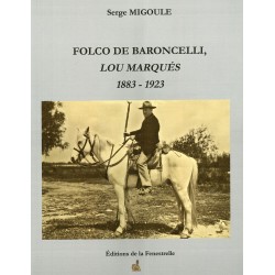 Folco de Baroncelli, Lou Marqués 1883 - 1923 - Serge Migoule