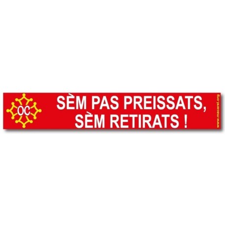 Sticker « Sèm pas preissats, sèm retirats ! »