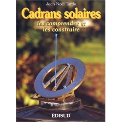 Cadrans solaires : Les comprendre et les construire -  Jean-Noël Tardy