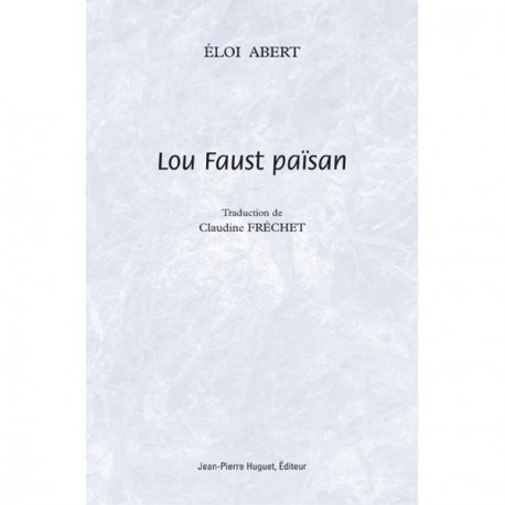 Lou Faust païsan - Éloi Abert, Claudine Fréchet