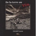 De la terre au vin - Gérald Lucas