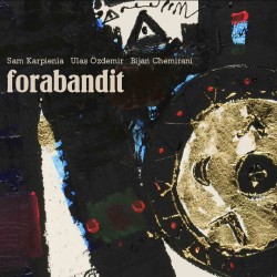 Forabandit - Sam Karpienia, Ulas Özdemir, Bijan Chemirani - Album (CD)
