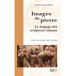 Images de pierre - Pierre-Yves Le Prisé - Le langage des sculpteurs romans