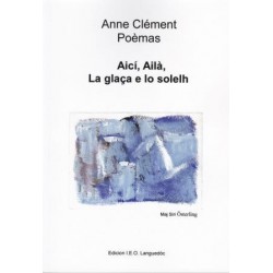 Aicí, Ailà, La glaça e lo solelh - Poèmas - Anne CLÉMENT