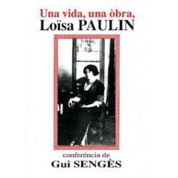 Una vida, una òbra  -   Loïsa Paulin - Gui Sengès