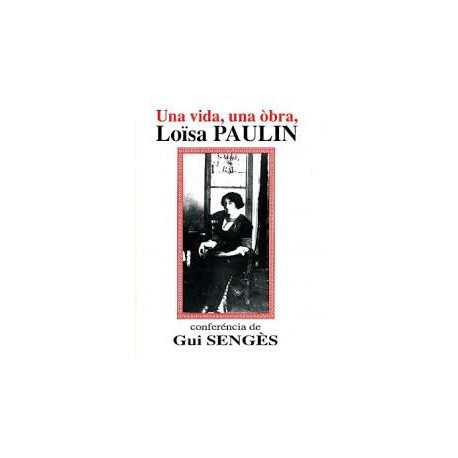 Una vida, una òbra  -   Loïsa Paulin - Gui Sengès