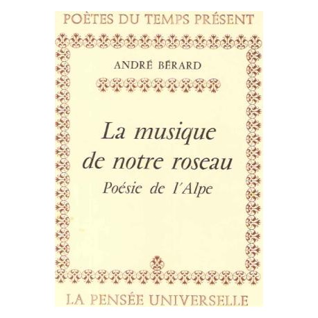La musique de notre roseau - André Bérard (Poésie de l'Alpe)