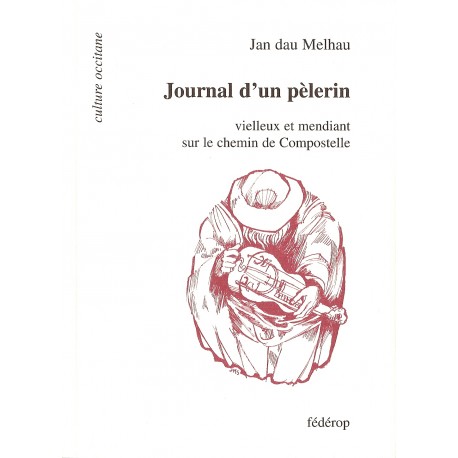 Journal d’un pélerin vielleux et mendiant sur le chemin de Compostelle - Jan Dau Melhau