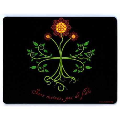 Tapis de souris " Sens racinas, pas de flors. " 
