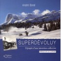 Superdévoluy - L'épopée d'une invention collective - André Borel