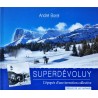 Superdévoluy - L'épopée d'une invention collective - André Borel
