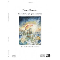Recoltaràs ço que semenas - Qui sème le vent récolte la tempête - Franc Bardòu