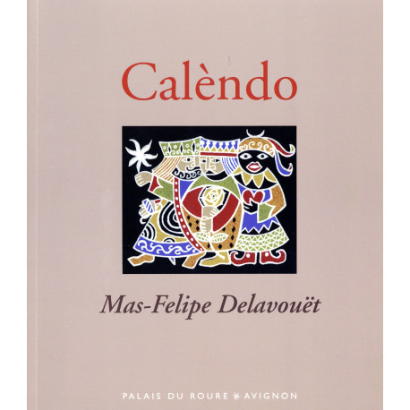 Calèndo, Catalogue d’exposition - Mas-Felipe Delavouët