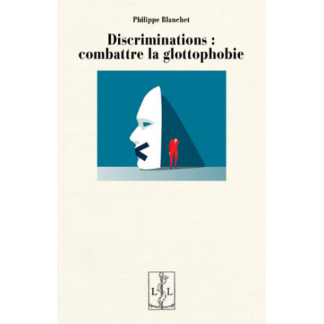 Discriminations : combattre la glottophobie - Philippe Blanchet