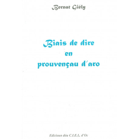 Biais de dire en prouvençau d'aro - Bernat Giély