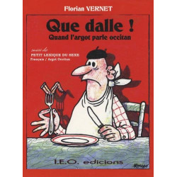 Que dalle ! Quand l’argot parle occitan - Florian VERNET