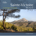 Les Alpes de Lumière n°180 Sainte-Victoire de A à Z - La montagne de Cezanne - Jean-Paul CHABROL