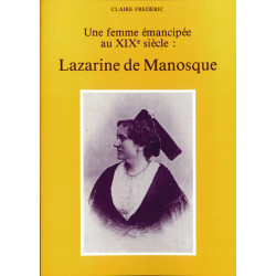 Lazarine de Manosque - Une femme émancipée au XIXe siècle - Claire Frédéric